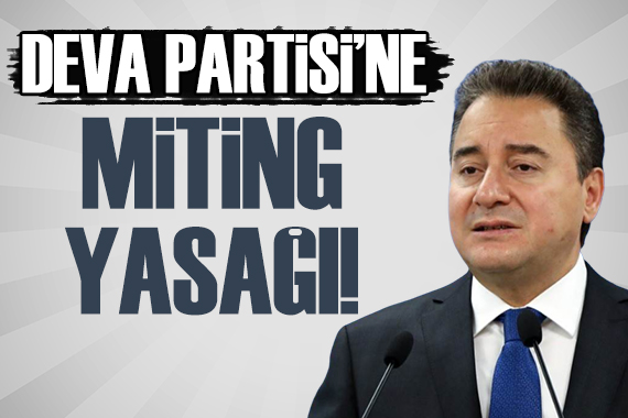 DEVA Partisi ne miting yasağı!