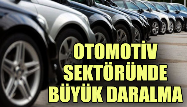 Otomotiv sektöründe büyük daralma!