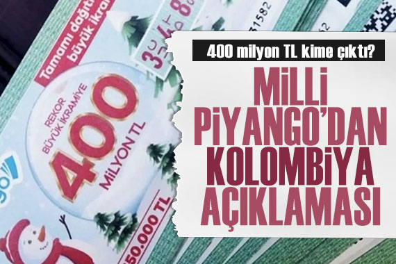 Milli Piyango dan Kolombiya açıklaması! 400 milyon TL lik büyük ikramiye kime çıktı?
