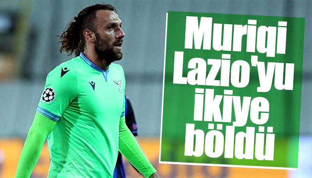 Muriqi Lazio yu ikiye böldü