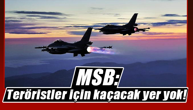 MSB: Teröristler için kaçacak yer yok!