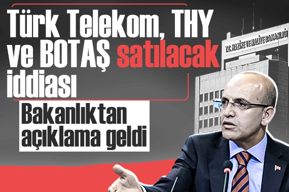Türk Telekom, THY ve BOTAŞ satılacak iddiası: Bakanlıktan açıklama geldi