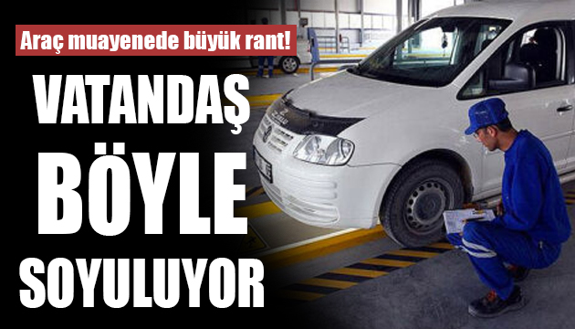 Araç muayenede büyük rant!