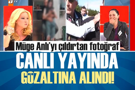 Müge Anlı yı sinirlendiren fotoğraf! Canlı yayında gözaltına alındı