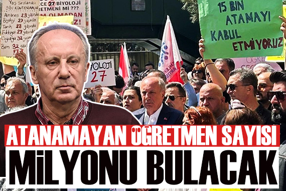 Muharrem İnce: Atanamayan öğretmen sayısı milyonu bulacak!