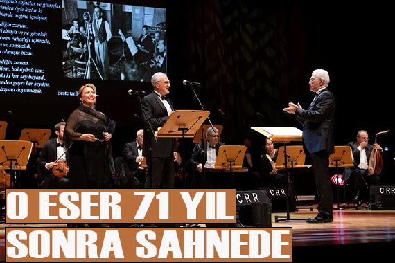 Münir Nurettin Selçuk un eseri 71 yıl sonra ilk kez müzikseverlerin beğenisine sunuldu