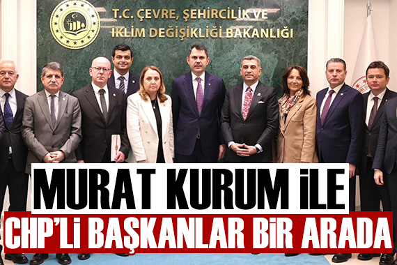 Murat Kurum, CHP li başkanlarla bir araya geldi