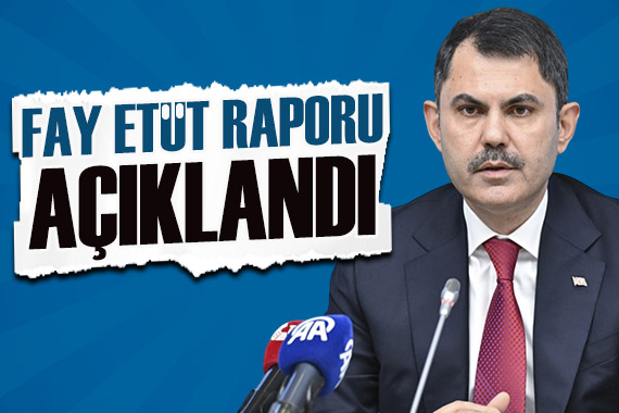 Bakan Kurum  fay etüt raporu  sonuçlarını açıkladı