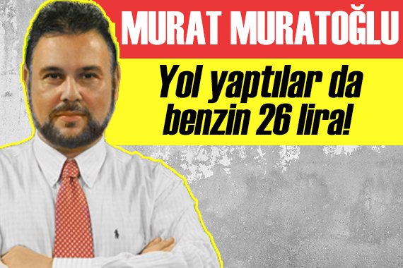 Murat Muratoğlu: Bütün parayı benzine verince neyle geçeceksin köprüden?