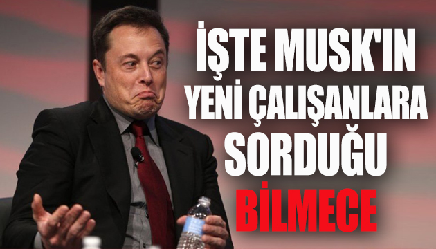 İşte Elon Musk ın iş görüşmelerinde sorduğu bilmece