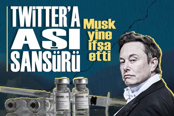 Elon Musk tan Twitter da aşı sansürü ifşası