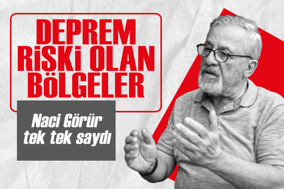 Prof. Dr. Naci Görür tek tek saydı! İşte deprem riski olan bölgeler...