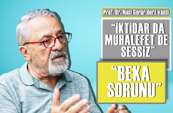 Prof. Dr. Naci Görür den siyasilere sitem!