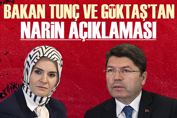 Bakan Göktaş ve Bakan Tunç tan Narin açıklaması