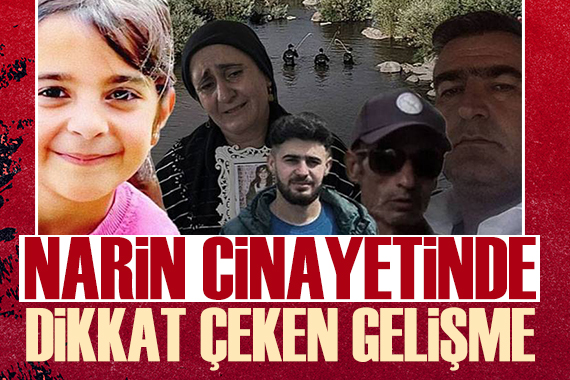 Narin Güran cinayetinde dikkat çeken gelişme