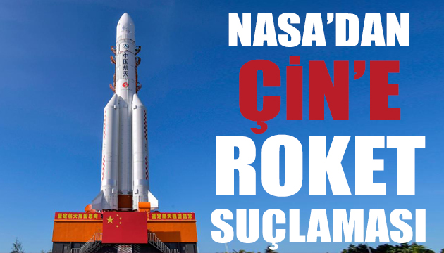 NASA dan Çin e roket suçlaması