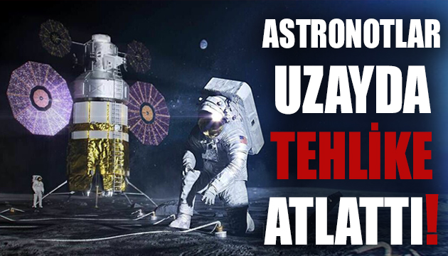 Astronotlar uzayda tehlike atlattı!