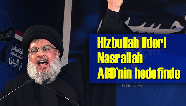 Hizbullah lideri Nasrallah ABD nin hedefinde