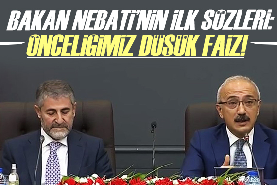 Nebati: Önceliğimiz düşük faiz!