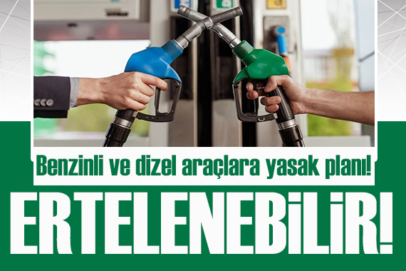 Benzinli ve dizel araçlara yasak planı!