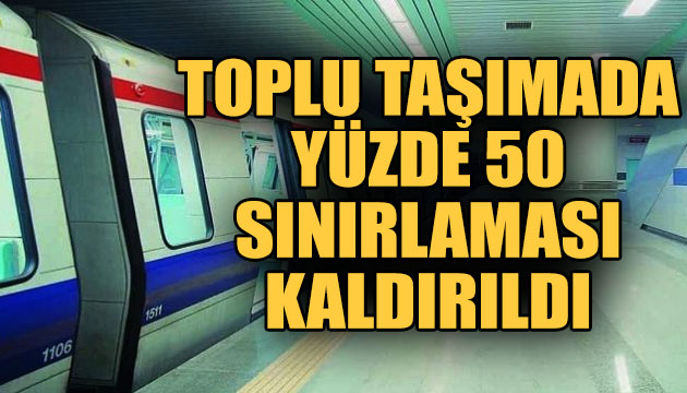 Toplu taşımada yüzde 50 sınırlaması kaldırıldı!