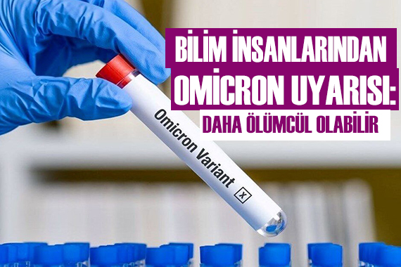 Uzmanlardan korkutan Omicron uyarısı!