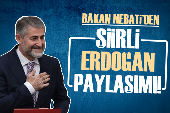 Nureddin Nebati den şiirli Erdoğan paylaşımı!