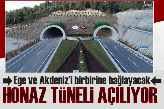 Erdoğan müjdeyi verdi! Ege ve Akdeniz i birbirine bağlayan Honaz Tüneli açılıyor