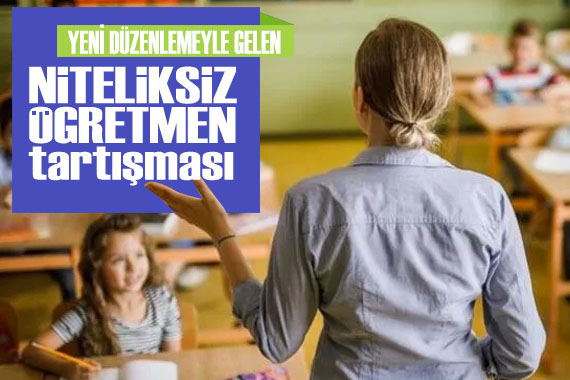  Niteliksiz Öğretmen  Tartışması