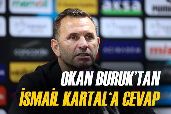 Okan Buruk, İsmail Kartal a bu sözlerle cevap verdi