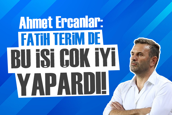 Ahmet Ercanlar: Okan Buruk, avantaj sağlamak için yapıyor!