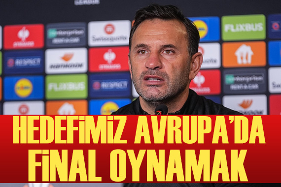 Okan Buruk: Ana hedefimiz Avrupa Ligi nde final oynamak
