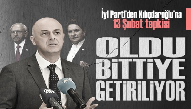 İyi Parti'den Kılıçdaroğlu'na 13 Şubat tepkisi