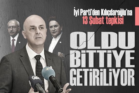 İyi Parti den Kılıçdaroğlu na 13 Şubat tepkisi