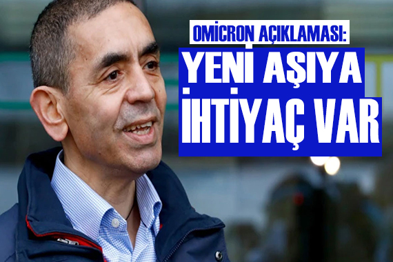 Uğur Şahin den Omicron açıklaması