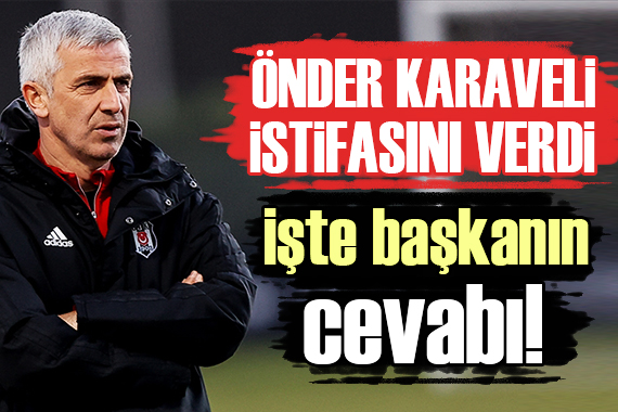 Beşiktaş ta ayrılık! Önder Karaveli den istifa kararı!