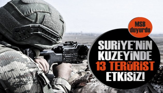 MSB, Suriye'nin kuzeyinde 13 PKK/YPG'li teröristin etkisiz hale getirildiğini duyurdu!