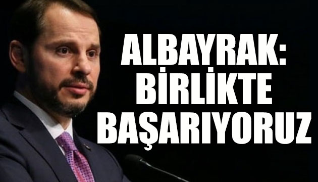 Bakan Albayrak: Birlikte başarıyoruz