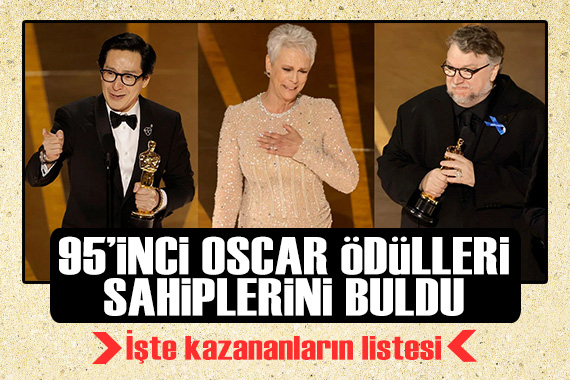 95 inci Oscar Ödülleri sahiplerini buldu! İşte kazananlar...