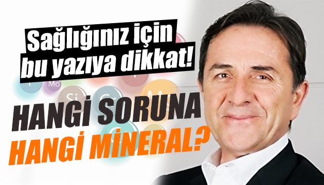 Sağlığınız için bu yazıya dikkat: Hangi soruna hangi mineral?