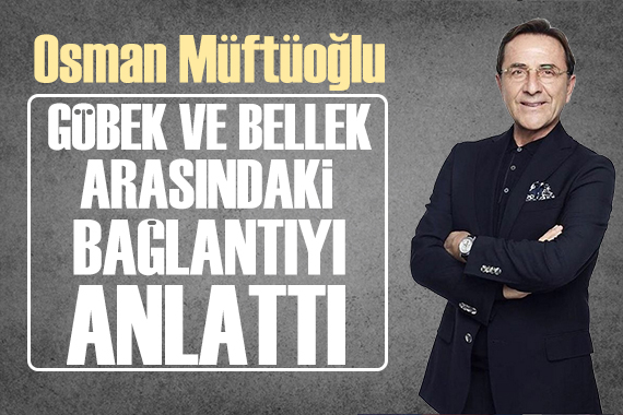 Osman Müftüoğlu göbek ve bellek ilişkisine dikkat çekti!
