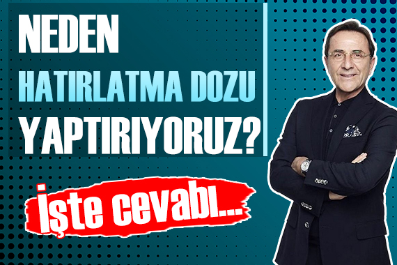 Osman Müftüoğlu neden  Hatırlatma dozu yaptırıyoruz  sorusunu cevapladı