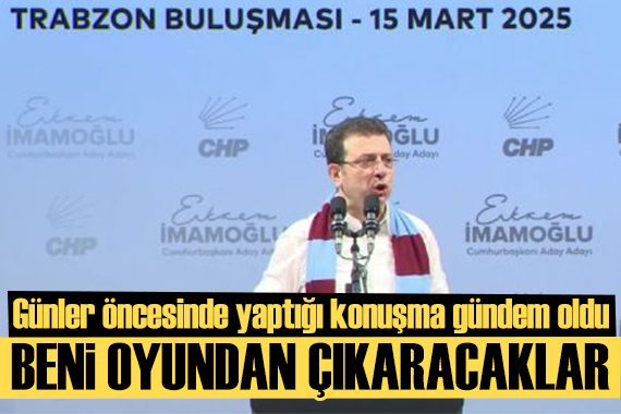 Ekrem İmamoğlu nun 15 Mart ta Trabzon da yaptığı konuşma gündem oldu
