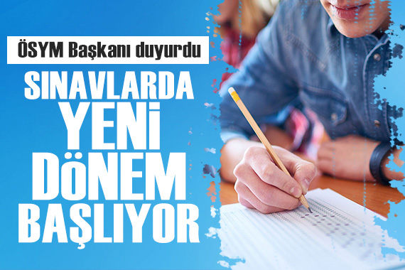ÖSYM Başkanı Bayram Ali Ersoy duyurdu: Sınavlarda yeni dönem başlıyor!
