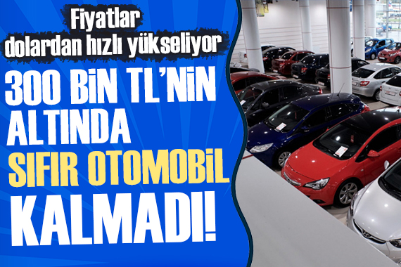 300 bin TL nin altında sıfır otomobil kalmadı!