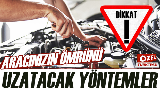 Aracınızın ömrünü uzatacak yöntemler