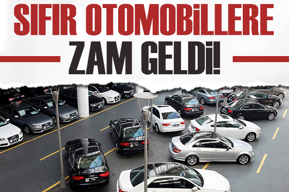 Sıfır otomobil fiyatlarına zam geldi!