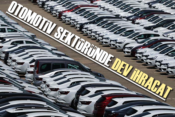 Otomotiv sektöründe ağustos ayında dev ihracat!