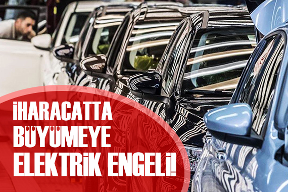 Otomotiv ihracatında büyümeye elektrik engeli!