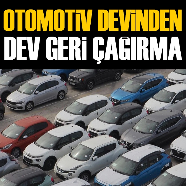Otomotiv devi 1 milyon araç için harekete geçti: Dev geri çağırma